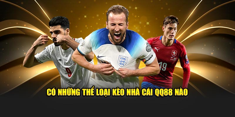 Có những thể loại kèo nhà cái QQ88 nào